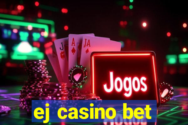 ej casino bet