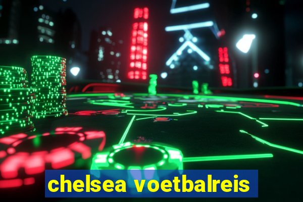 chelsea voetbalreis