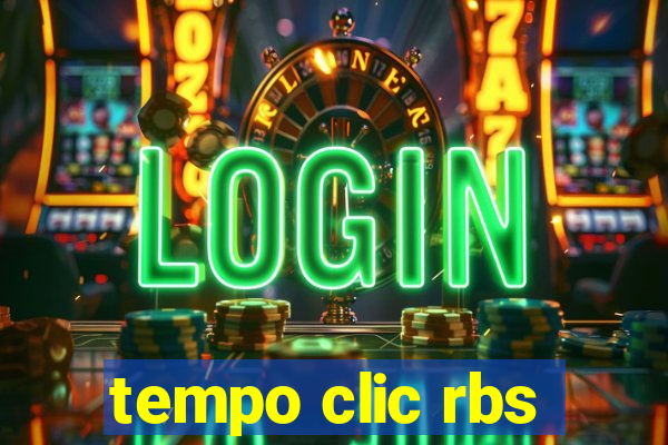 tempo clic rbs