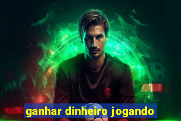 ganhar dinheiro jogando