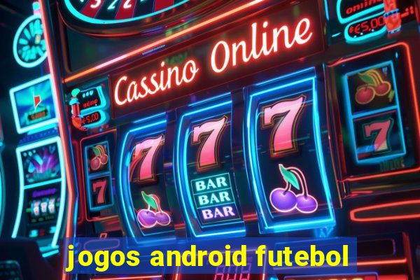 jogos android futebol