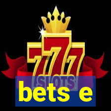 bets e