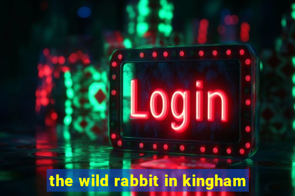 the wild rabbit in kingham