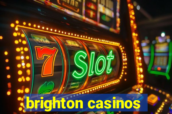 brighton casinos