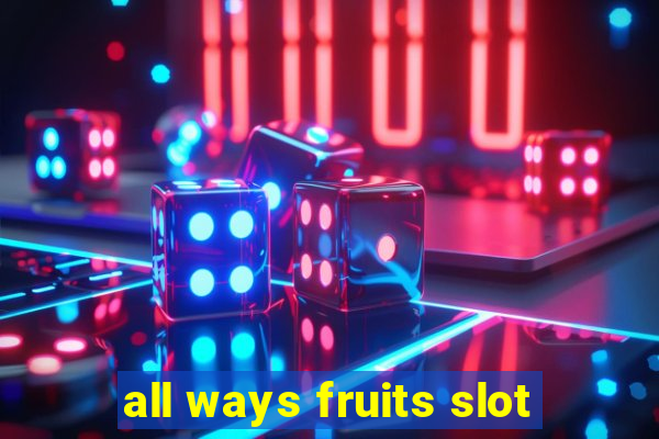 all ways fruits slot