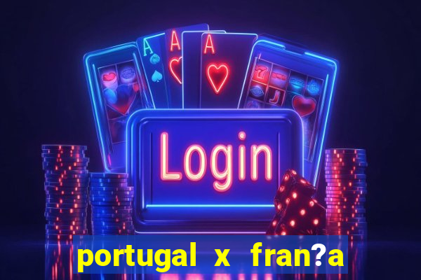 portugal x fran?a ao vivo