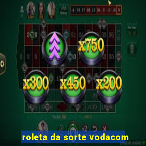 roleta da sorte vodacom