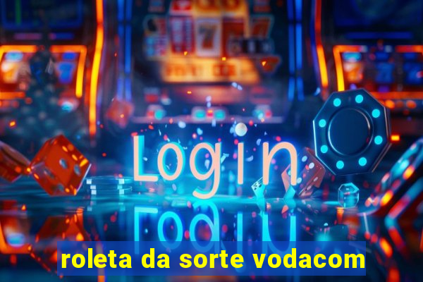 roleta da sorte vodacom