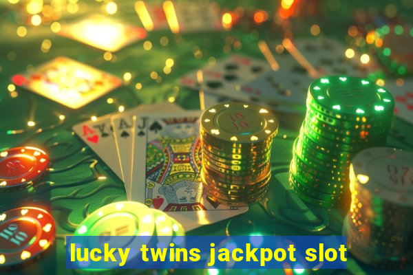 lucky twins jackpot slot