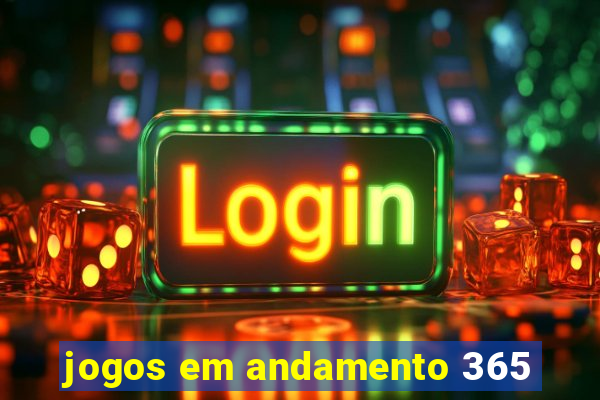 jogos em andamento 365