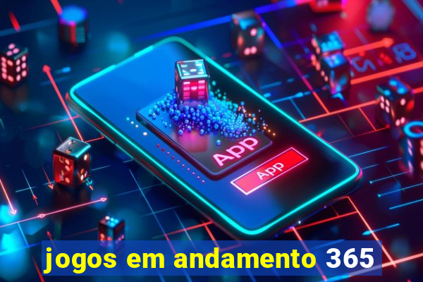 jogos em andamento 365