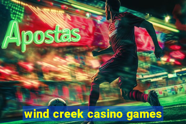 wind creek casino games