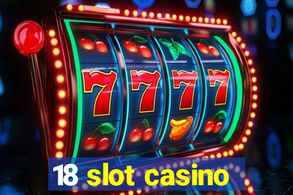 18 slot casino