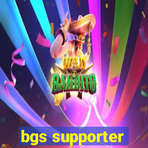 bgs supporter