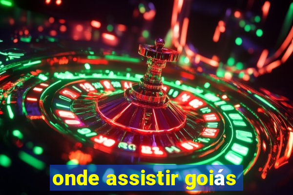 onde assistir goiás