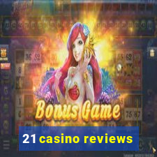 21 casino reviews