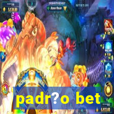 padr?o bet