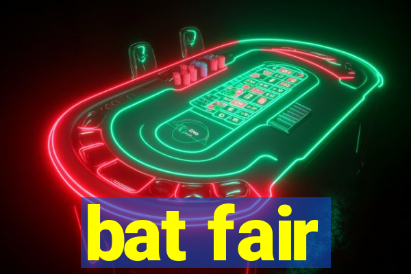 bat fair