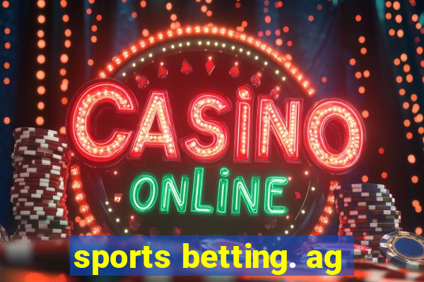 sports betting. ag