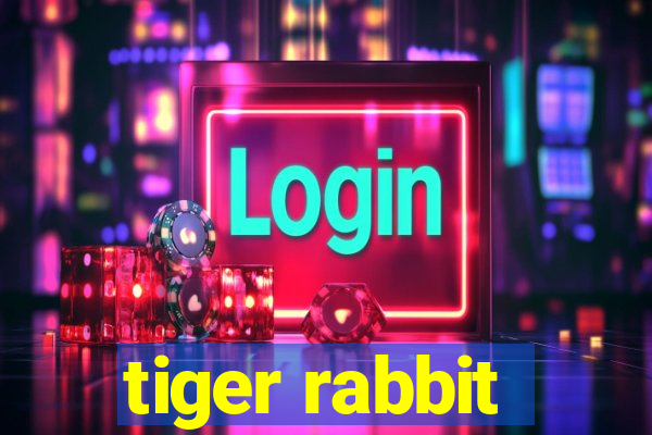 tiger rabbit