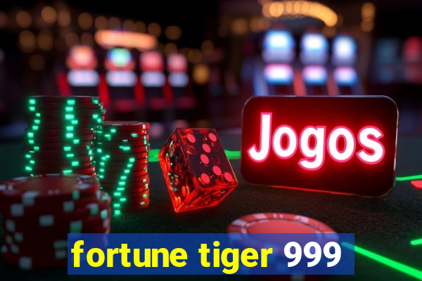 fortune tiger 999