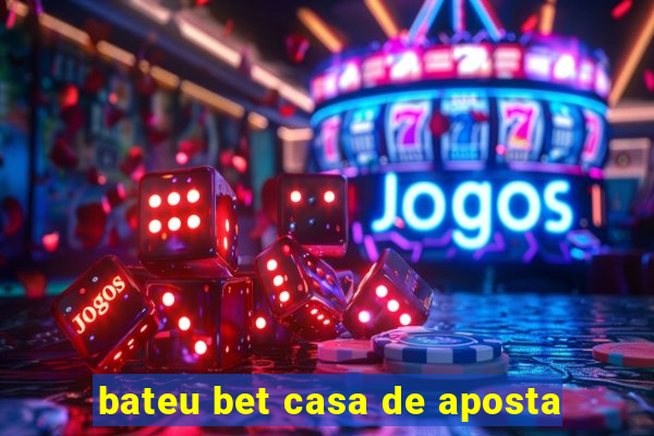 bateu bet casa de aposta