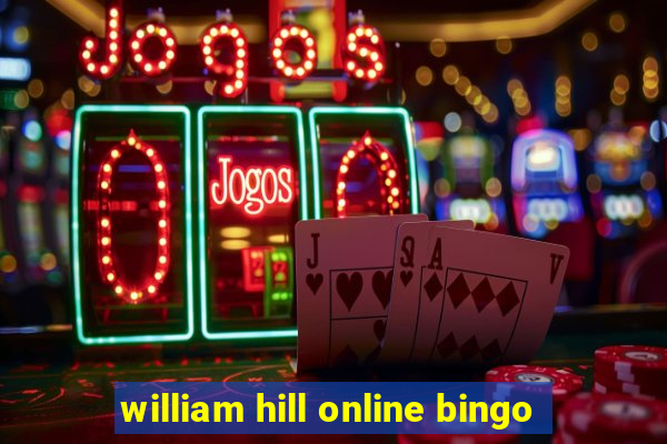 william hill online bingo