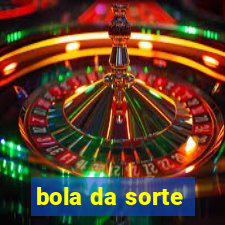 bola da sorte