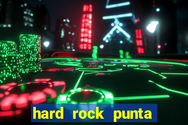 hard rock punta cana hotel and casino