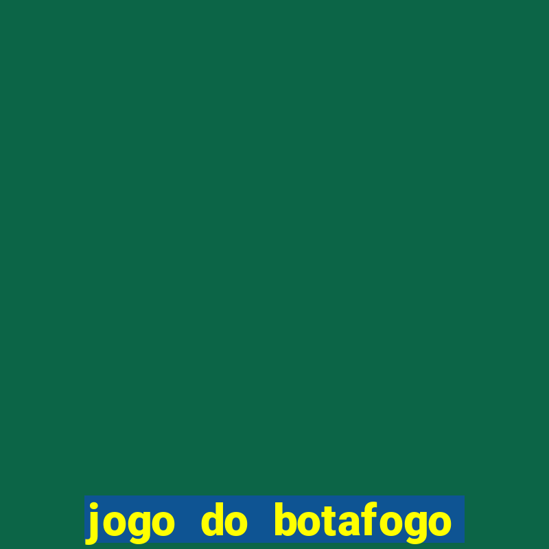 jogo do botafogo vai passar em qual canal