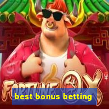 best bonus betting