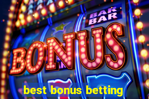 best bonus betting