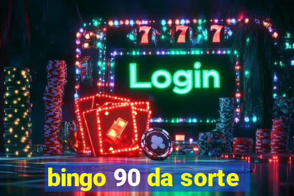 bingo 90 da sorte