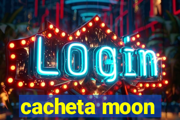 cacheta moon