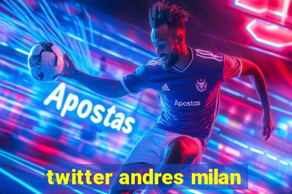 twitter andres milan