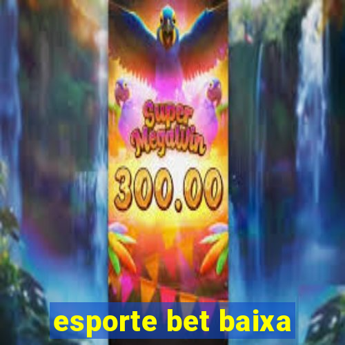 esporte bet baixa