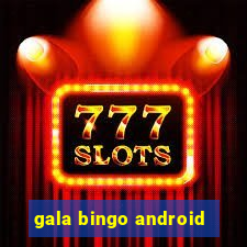 gala bingo android