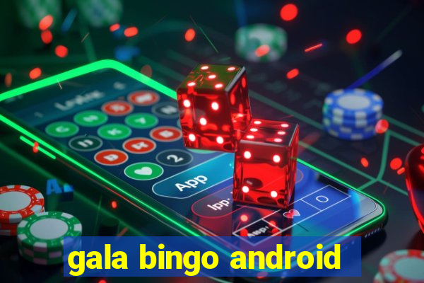 gala bingo android