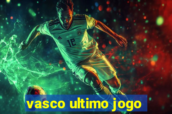 vasco ultimo jogo