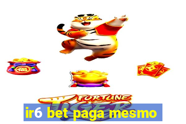 ir6 bet paga mesmo