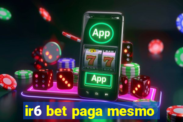 ir6 bet paga mesmo