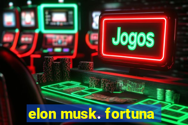 elon musk. fortuna