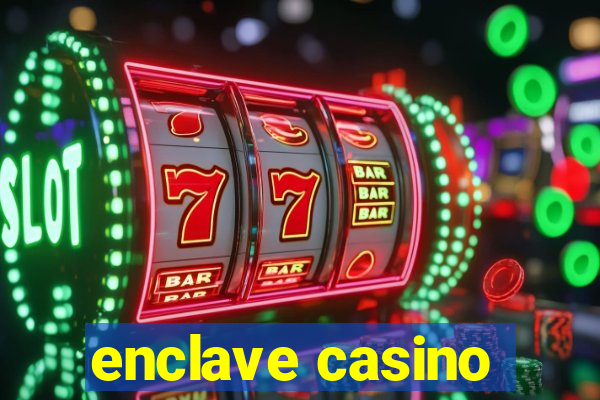 enclave casino