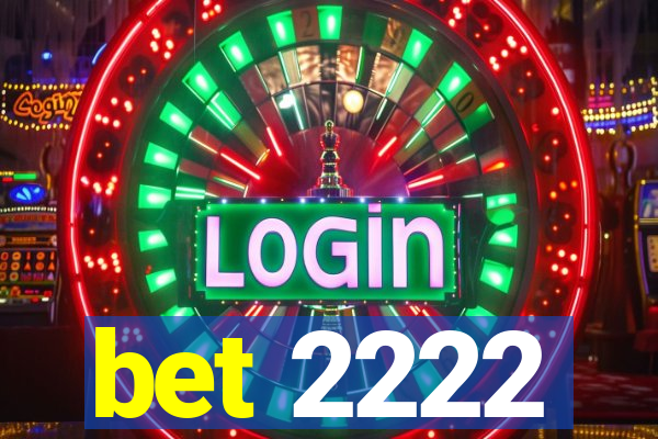 bet 2222