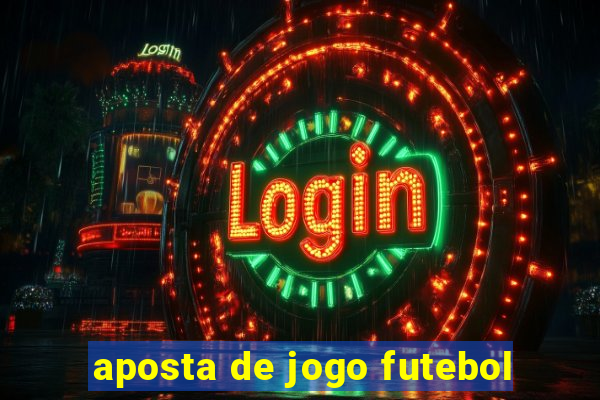 aposta de jogo futebol