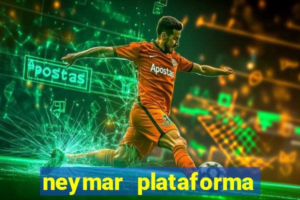 neymar plataforma de jogos