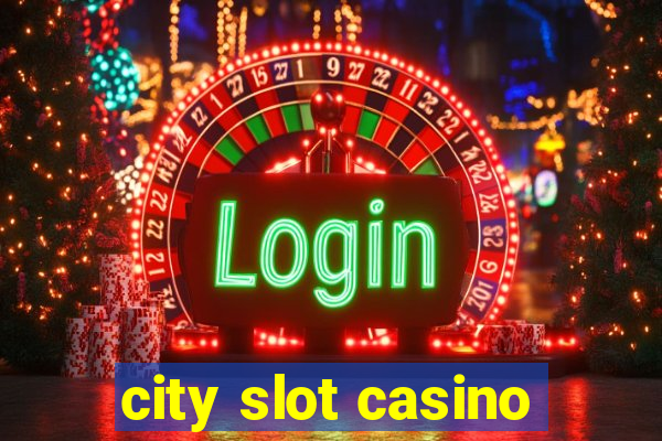 city slot casino