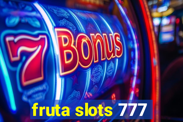 fruta slots 777