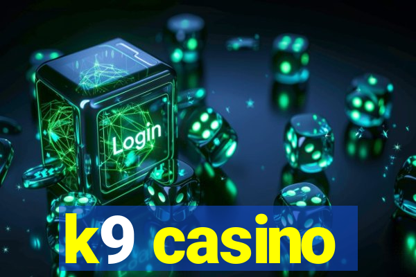 k9 casino