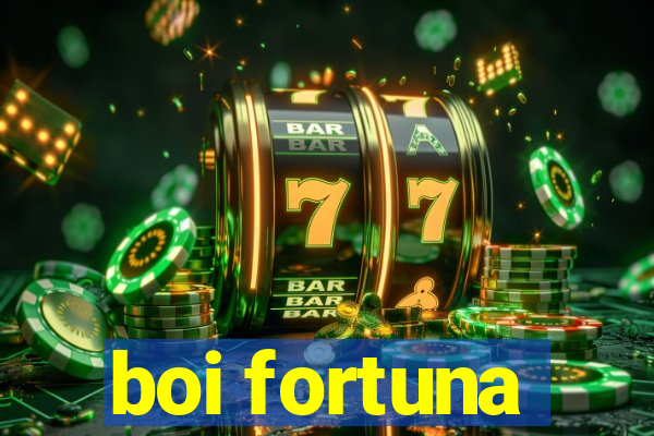 boi fortuna